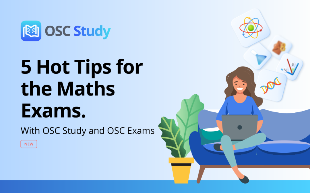 5 Hot Tips for the Maths Exams. With OSC Study and OSC Exams